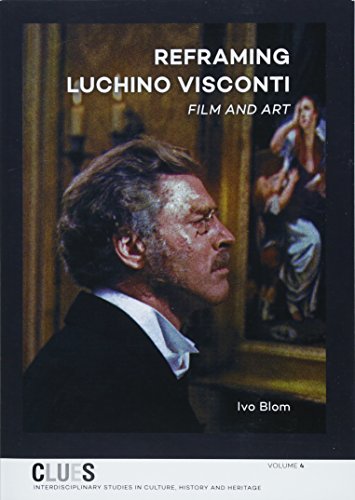 Reframing Luchino Visconti: Film and Art (CLUES) by Ivo Blom