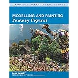 Modelling and Painting Fantasy Figures (Crowood Wargaming Guides)