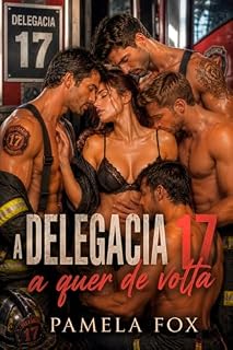 Livro A Delegacia 17 a quer de volta.: Um romance de harém reverso com bombeiros, repleto de proximidade forçada, tensão emocional e homens ferozmente protetores. (Firefighters harem romance)