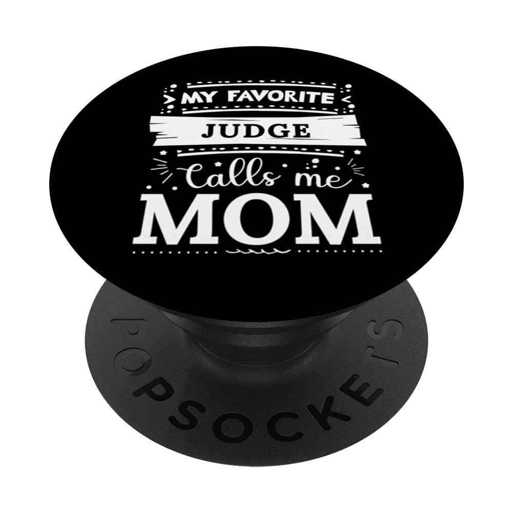 My favorite Judge calls me mom Judge mom PopSockets Swappable PopGrip