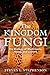 The Kingdom Fungi: The Biology of Mushrooms, Molds, and Lichens
