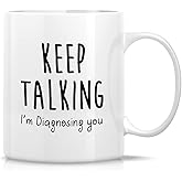 Retreez Funny Mug - Keep Talking I'm Diagnosing You Psychiatrist Psychologist Psychology Major 11 Oz Ceramic Coffee Mugs - Funny Sarcasm Inspirational graduation gift for friend coworker sister bro