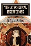 The Catechetical Instructions of St. Thomas Aquinas