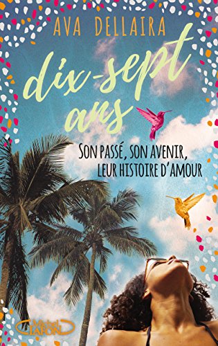 Dix-sept ans: son passé, son avenir, leur histoire d'amour