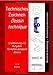 Technisches Zeichnen Grundbildung und Aufgaben / Dessin technique formation de base et devoirs - Meis Eric
