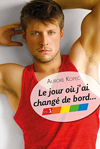 Le jour où j'ai changé de bord... Volume 1/5 (French Edition) by Aurore Kopec
