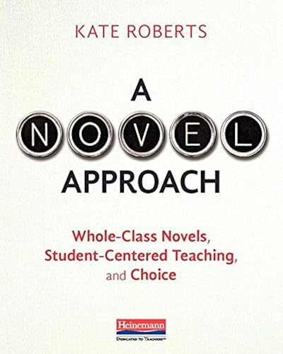 Download A Novel Approach: Whole-Class Novels, Student-Centered Teaching, and Choice PDF