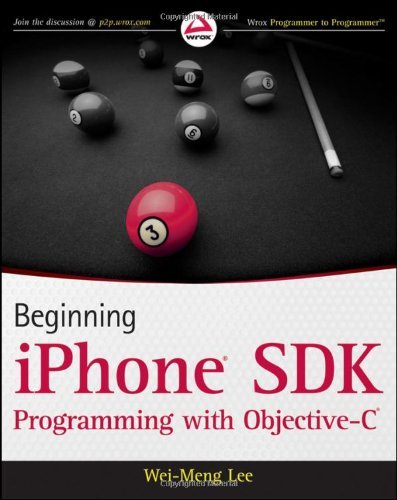 Beginning iPhone SDK Programming with Objective-C (Wrox Programmer to Programmer) by Wei-Meng Lee (12-Jan-2010) Paperback