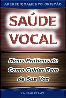 Livro Saúde Vocal: Dicas Práticas de como Cuidar Bem de Sua Voz (Aperfeiçoamento Cristão - Treinamento para Obreiros 2022)