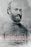 Fighting for General Lee: Confederate General Rufus Barringer and the North Carolina Cavalry Brigade