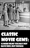Classic Movie Gems: 16 MORE Films You May Not Have Seen, But Should
