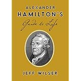 Alexander Hamilton's Guide to Life