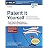 Patent It Yourself: Your Step-by-Step Guide to Filing at the U.S. Patent Office