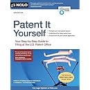 Patent It Yourself: Your Step-by-Step Guide to Filing at the U.S. Patent Office
