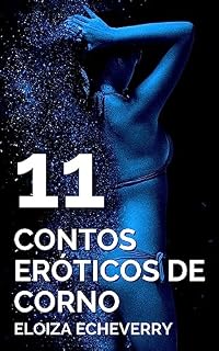Livro 11 Contos Eróticos de Corno: Para Mulheres Adultas