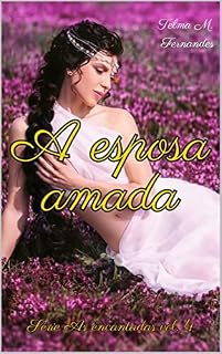 Livro A esposa amada (As encantadas Livro 4)