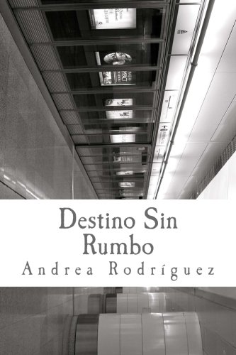 1: Destino Sin Rumbo: Las cosas no son, lo que son. (Editando al Destino) (Volume 1) (Spanish Edition)