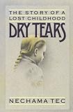 Dry Tears: The Story of a Lost Childhood by 