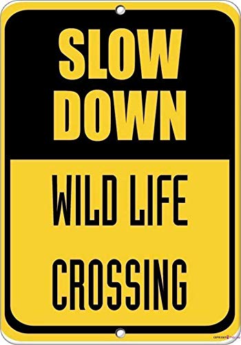 Street sign warning plaque Slow Down Wild Life Crossing Traffic Plaque sign Courtyard decoration, office signs For Outdoor & Indoor 8 X 12 Inch