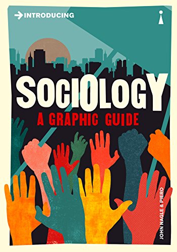 Introducing Sociology: A Graphic Guide (Introducing Graphic Guides) by John Nagle