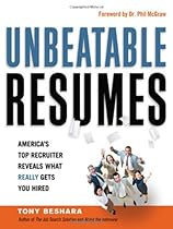 Unbeatable Resumes: America's Top Recruiter Reveals What REALLY Gets You Hired Unbeatable Resumes: America's Top Recruiter Reveals What REALLY Gets You Hired