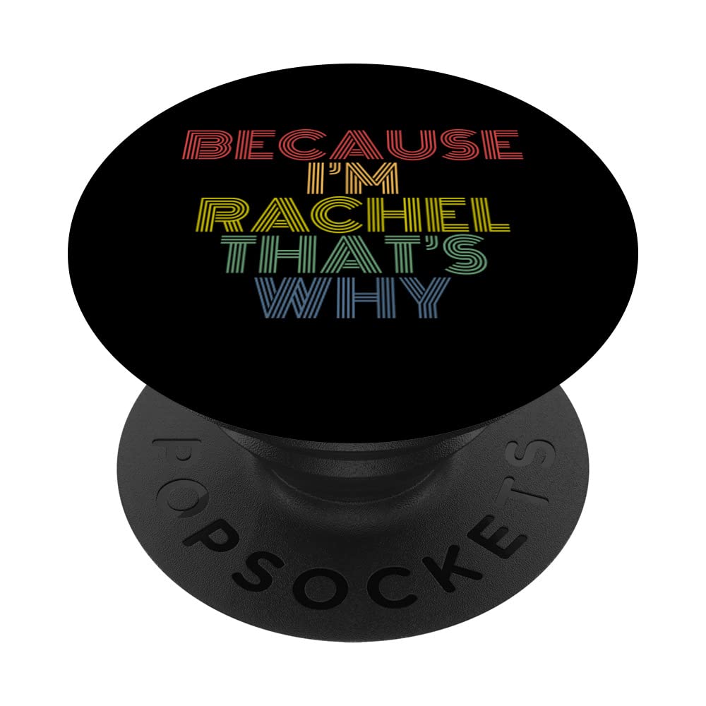 Because I'm Rachel That's Why Funny Personalized Name PopSockets Swappable PopGrip