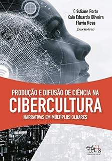 Livro Produção e difusão de ciência na cibercultura: narrativas em múltiplos olhares