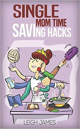 Amazoncom Single Mom Time Saving Hacks 9781520470740 - 