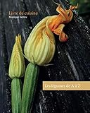 Les légumes de A à Z: Livre de cuisine (French Edition) by Monique Andrée Serres