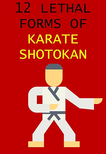 Download 12 LETHAL FORMS OF KARATE SHOTOKAN (English Edition) PDF