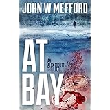 AT Bay (An Alex Troutt Thriller, Book 1) (Redemption Thriller Series)