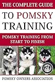 The Complete Guide To Pomsky Training: Pomsky training from start to finish by Jake Lang, Pomsky Owners Association