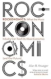 Rockonomics: What the Music Industry Can Teach Us About Economics (and Our Future) by