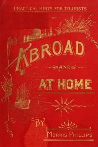 Abroad and at Home; Practical Hints for Tourists