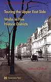 Front cover for the book Touring the Upper East Side: Walks in Five Historic Districs by Andrew S. Dolkart