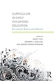 Curriculum in Early Childhood Education: Re-examined, Rediscovered, Renewed