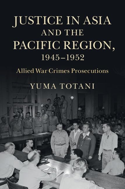 The Tokyo War Crimes Trial: The Pursuit of Justice in the Wake of