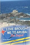 Love Brought Me To Aruba: The Sequel by Dana Mahan Jr.