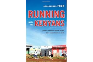 Running With the Kenyans: Passion, Adventure, and the Secrets of the Fastest People on Earth