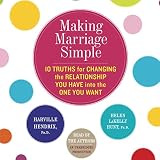 Image de Making Marriage Simple: Ten Truths for Changing the Relationship You Have into the One You Want