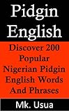 Pidgin English:Discover 200 Popular Nigerian Pidgin English Words