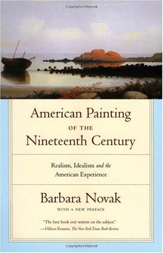 American Painting of the Nineteenth Century: Realism, Idealism, and the American Experience With a New Preface