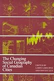 The Changing Social Geography of Canadian Cities, , 0773509267