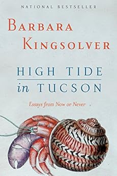 High Tide in Tucson: Essays from Now or Never by [Kingsolver, Barbara]