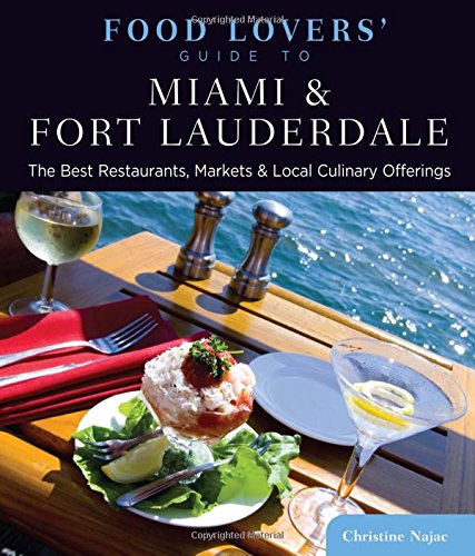 Download Food Lovers' Guide to® Miami & Fort Lauderdale: The Best Restaurants, Markets & Local Culinary Offerings (Food Lovers' Series) Download Food Lovers' Guide to® Miami & Fort Lauderdale: The Best Restaurants, Markets & Local Culinary Offerings (Food Lovers' Series)