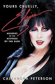 Yours Cruelly, Elvira: Memoirs of the Mistress of the Dark