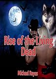 Rise of the Living Dead (She Wolf and The Detective series Book 2): (Mystery, Suspense, Thriller, Suspense Crime Thriller)