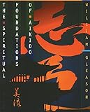 The Spiritual Foundations of Aikido by