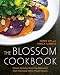 The Blossom Cookbook: Classic Favorites from the Restaurant That Pioneered a New Vegan Cuisine by Ronen Seri, Pamela Elizabeth