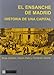 El ensanche de Madrid. Historia de una capital (sin colección)